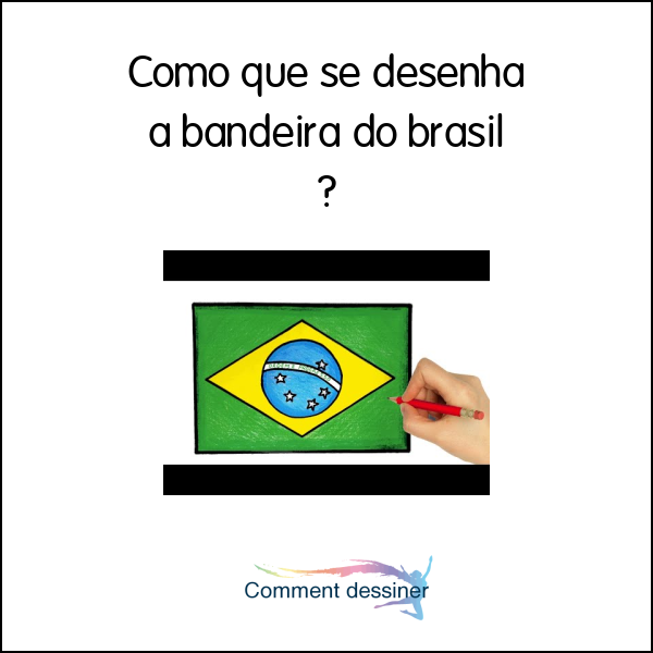 Como que se desenha a bandeira do brasil